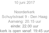 10 juni 2017  Noorderkerk  Schuytstraat 9 - Den Haag Aanvang: 20.15 uur einde: 22.00 uur  kerk is open vanaf: 19:45 uur